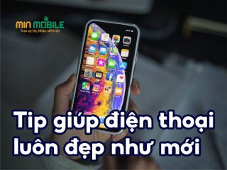 Bỏ túi 7 mẹo vặt giúp điện thoại của bạn luôn đẹp như mới