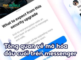 Mã hoá đầu cuối Messenger là gì? Cách bật trên điện thoại cực đơn giản